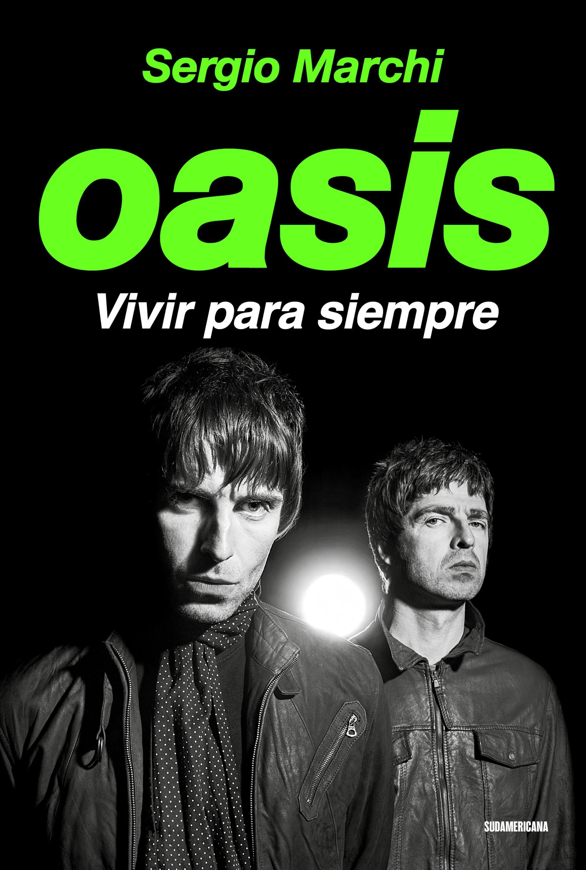 Oasis, vivir para siempre, de Sergio Marchi.