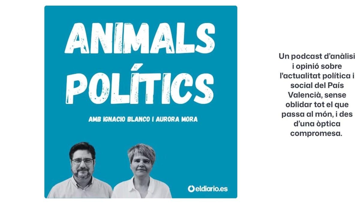 ElDiario.es incorpora a su edición valenciana “Animals Polítics”, un podcast semanal de Aurora Mora e Ignacio Blanco