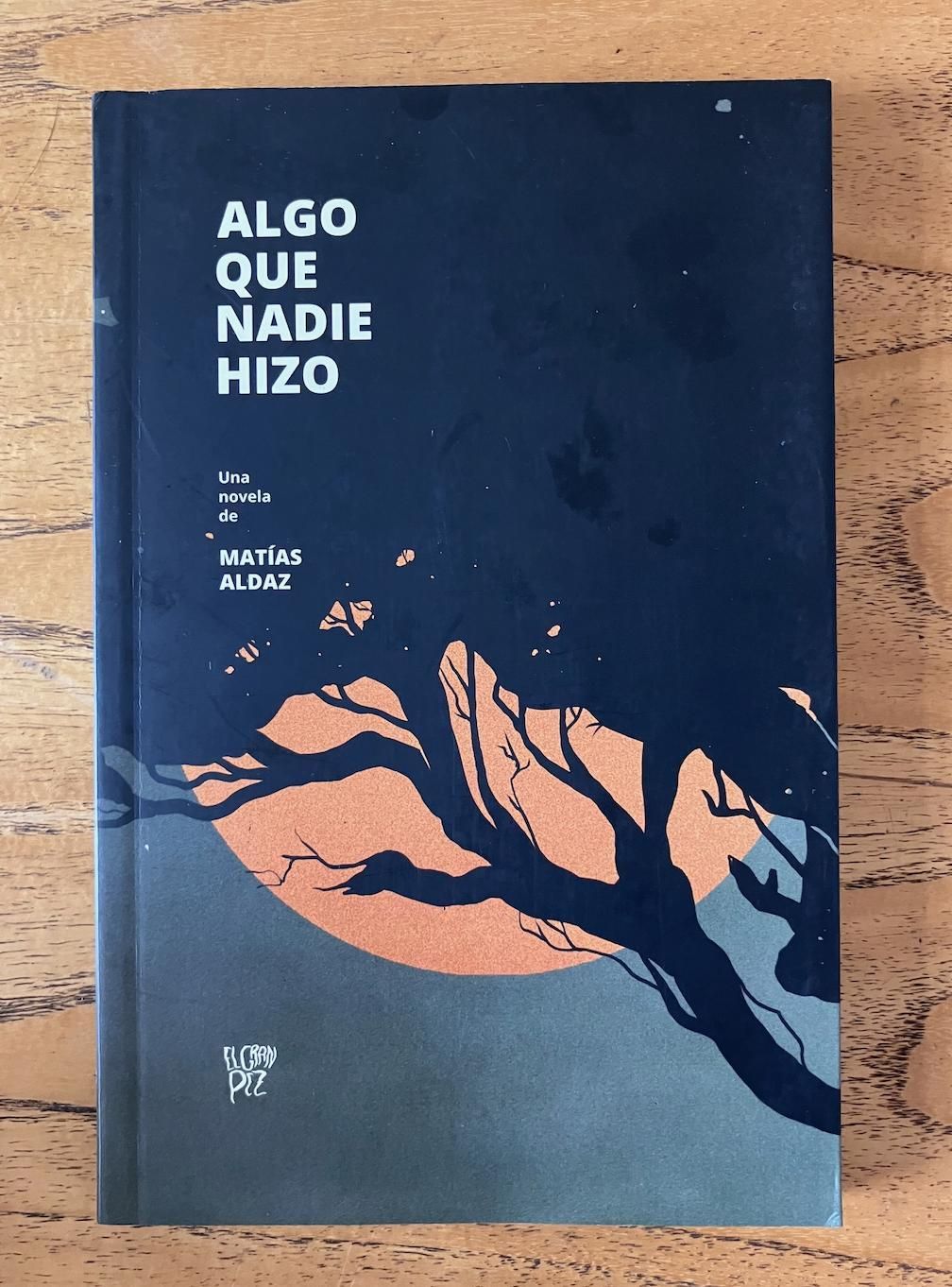 Algo que nadie hizo, de Matías Aldaz, salió por el sello El gran pez.
