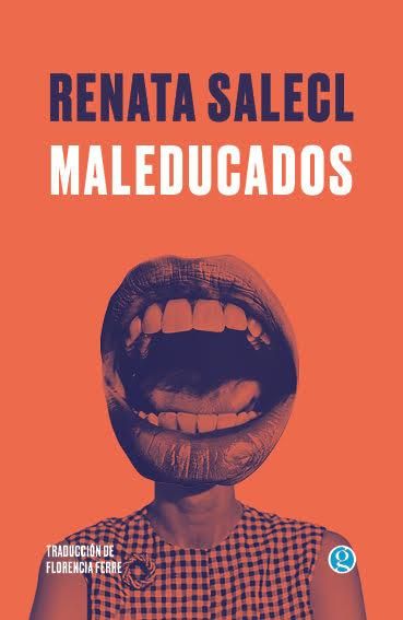 El ensayo Maleducados, de Renata Salecl, salió por Ediciones Godot.