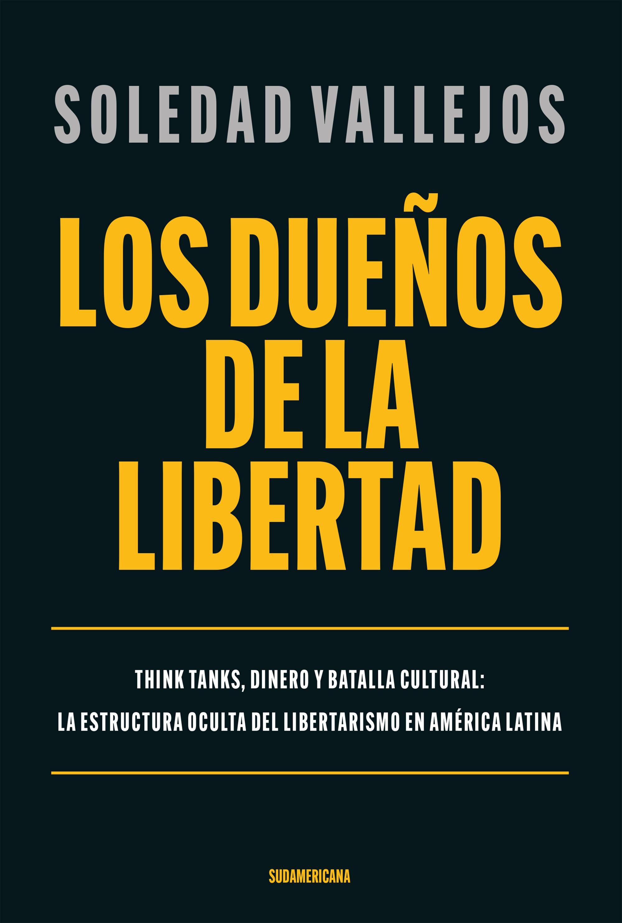 Los dueños de la libertad, de Soledad Vallejos.
