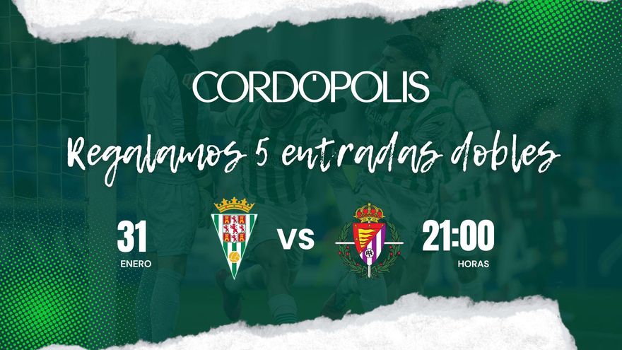 'Cordópolis' regala cinco entradas dobles para el Córdoba CF - Real Valladolid