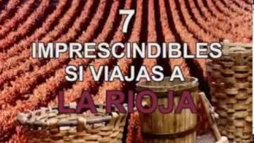 7 imprescindibles si visitas La Rioja