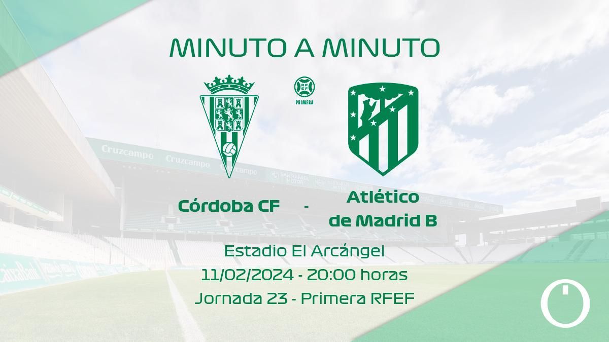 Minuto a minuto: Córdoba CF - Atlético de Madrid B