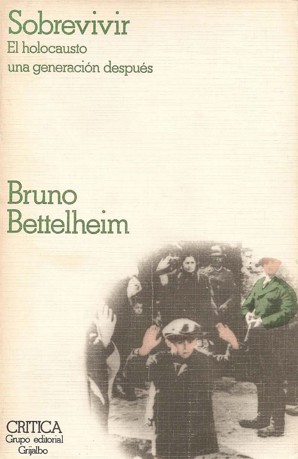 Bruno Bettelheim, quien estuvo un año en Dachau y Buchenwald, relató en su libro "Sobrevivir. El Holocausto una generación después", el drama de los sobrevivientes.