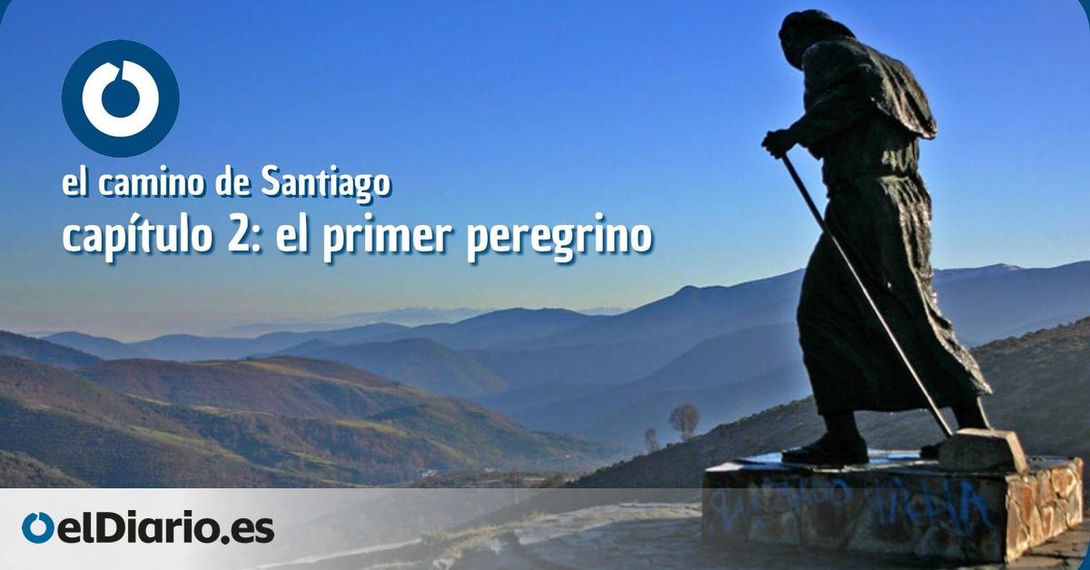 ¿Quién fue el primer peregrino del Camino de Santiago?