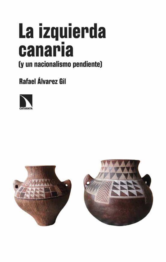 Portada del libro 'La izquierda canaria (y un nacionalismo pendiente)', de Rafael Álvarez Gil