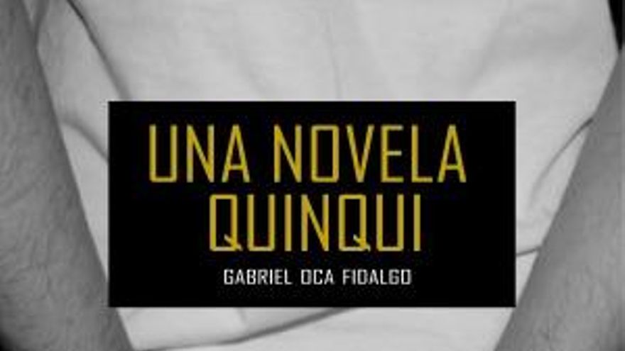 'Una novela quinqui' de Gabriel Oca Fidalgo.