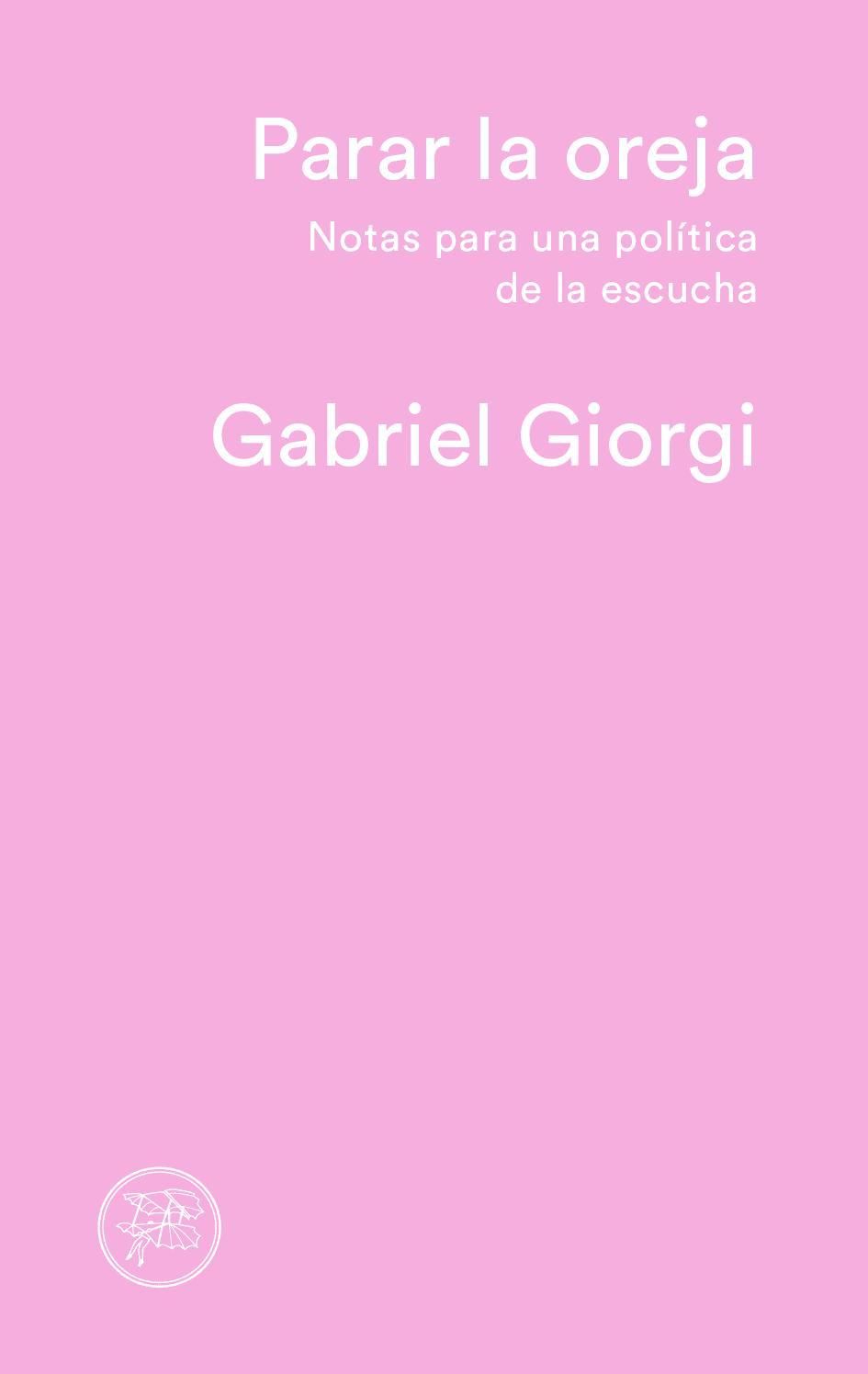 Parar la oreja, de Gabriel Giorgi.