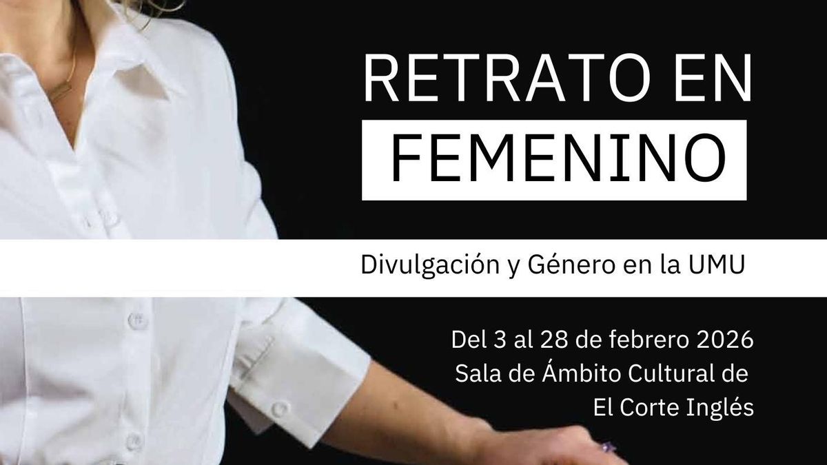 La exposición de la UMU ‘Retrato en femenino’ llega a El Corte Inglés para conmemorar el 11F