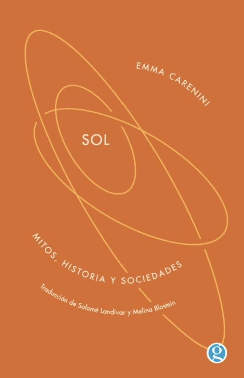 Sol. Mitos, historia y sociedades, de la filósofa francesa Emma Carenini.