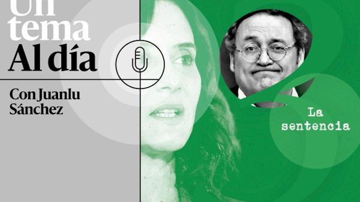 🎙 PODCAST | ESPECIAL | Ayuso vs. el fiscal general (y III): la sentencia