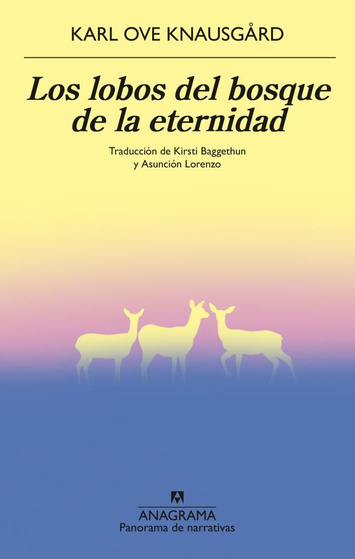 Los lobos del bosque de la eternidad, de Karl Ove Knausgård, salió por Anagrama.