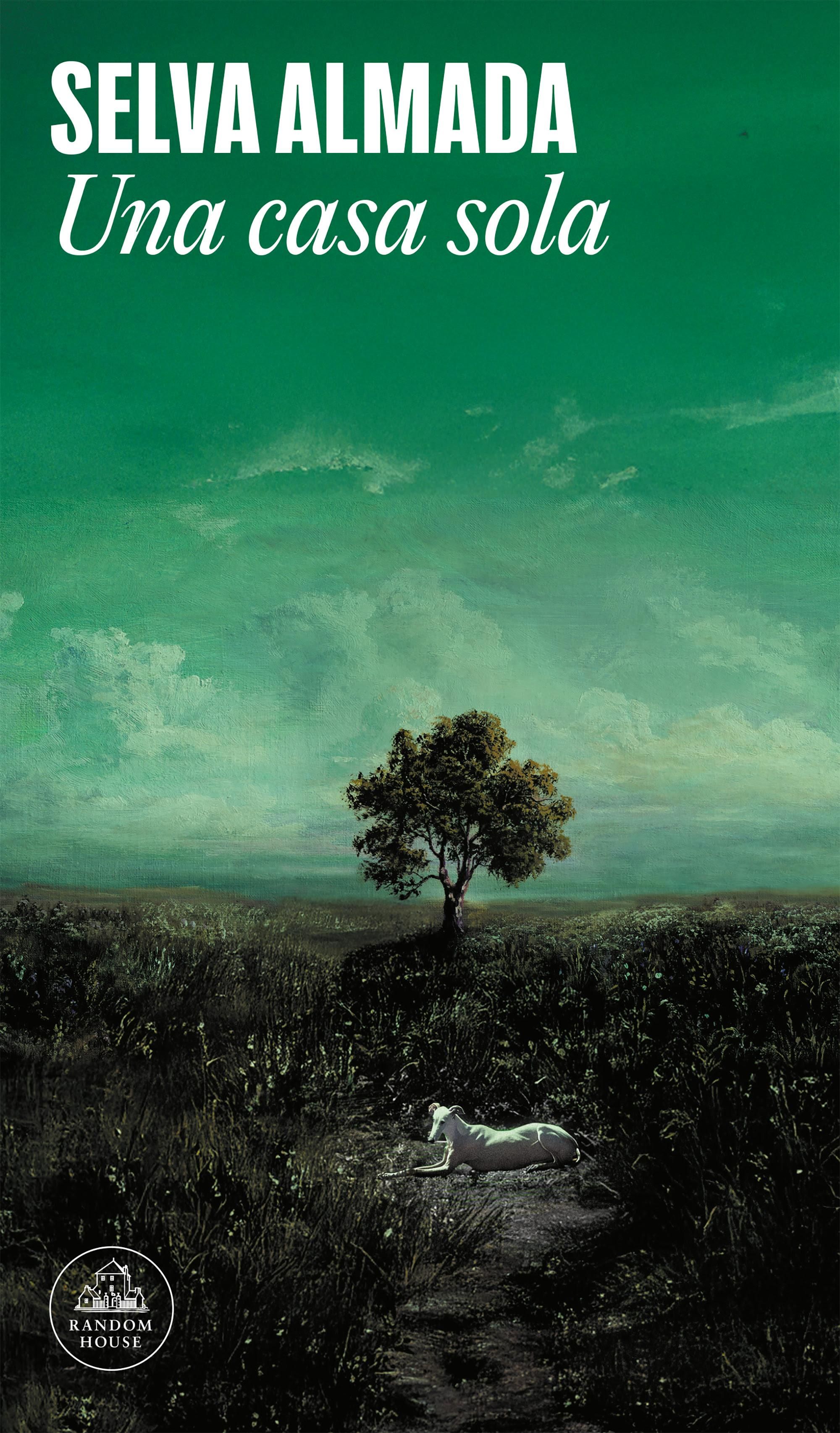 "Una casa sola", la nueva novela de Selva Almada.