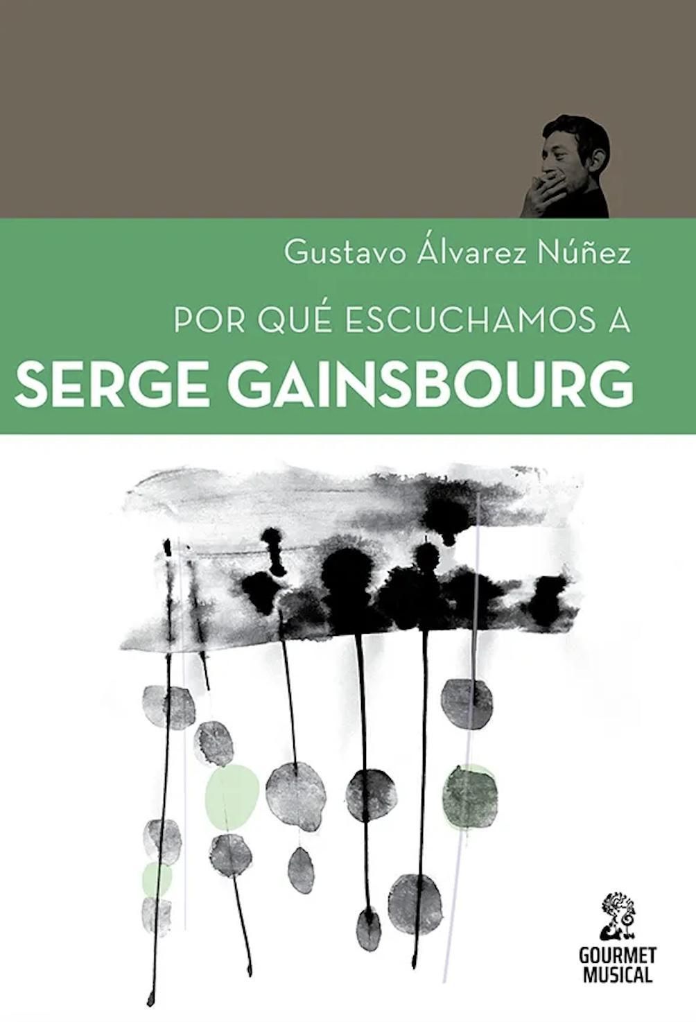 "Por qué escuchamos a Serge Gainsbourg", de Gustavo Álvarez Núñez.