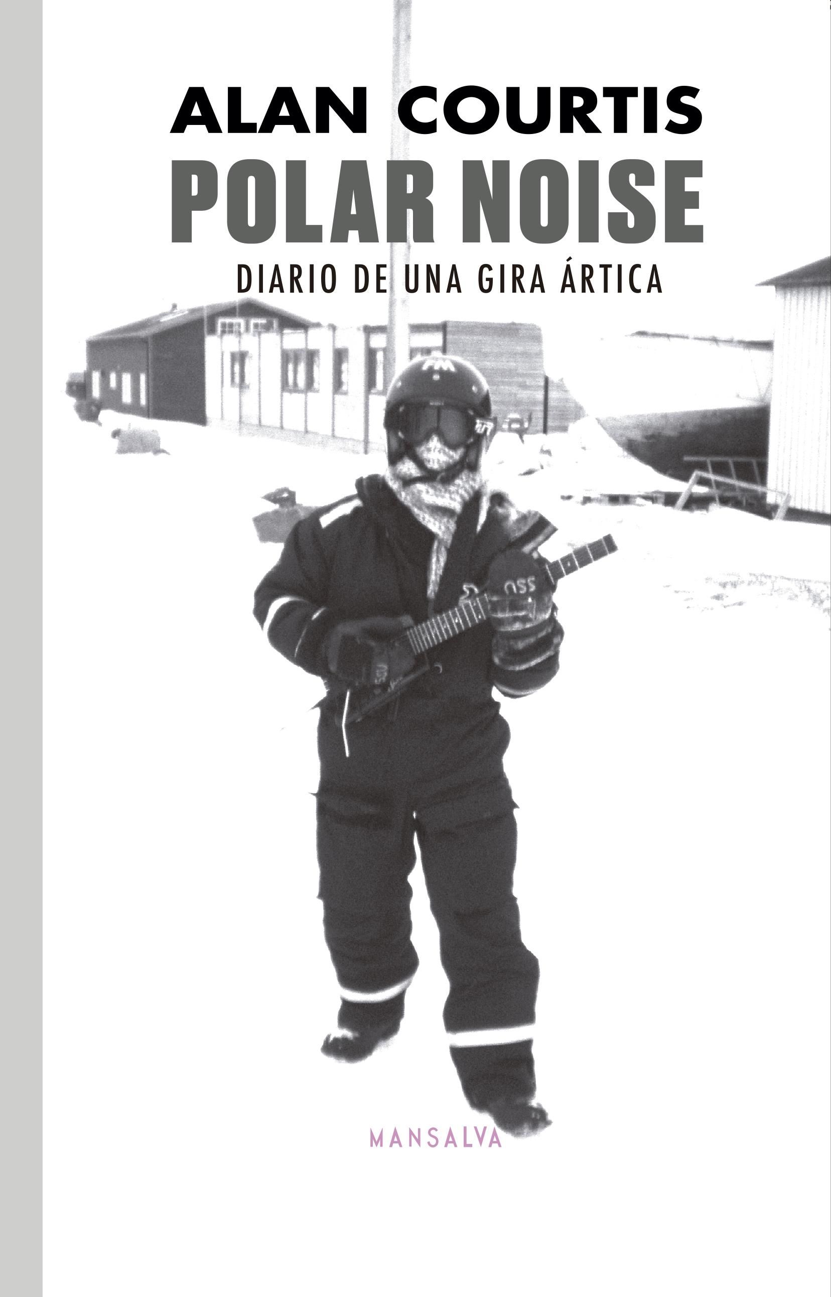 Polar Noise. Diario de una gira ártica, de Alan Courtis.