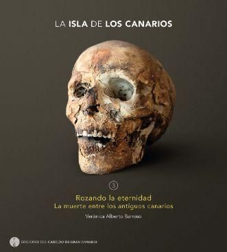 Rozando la eternidad. La muerte entre los antiguos canarios