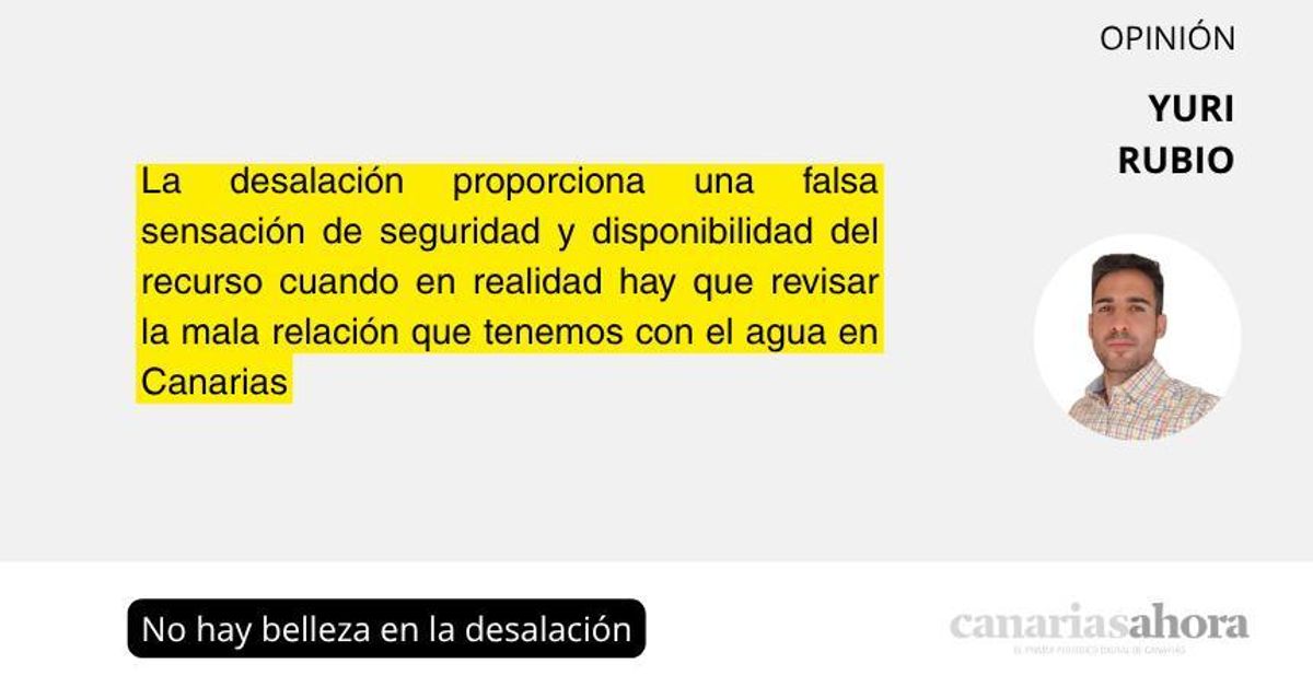 No hay belleza en la desalación