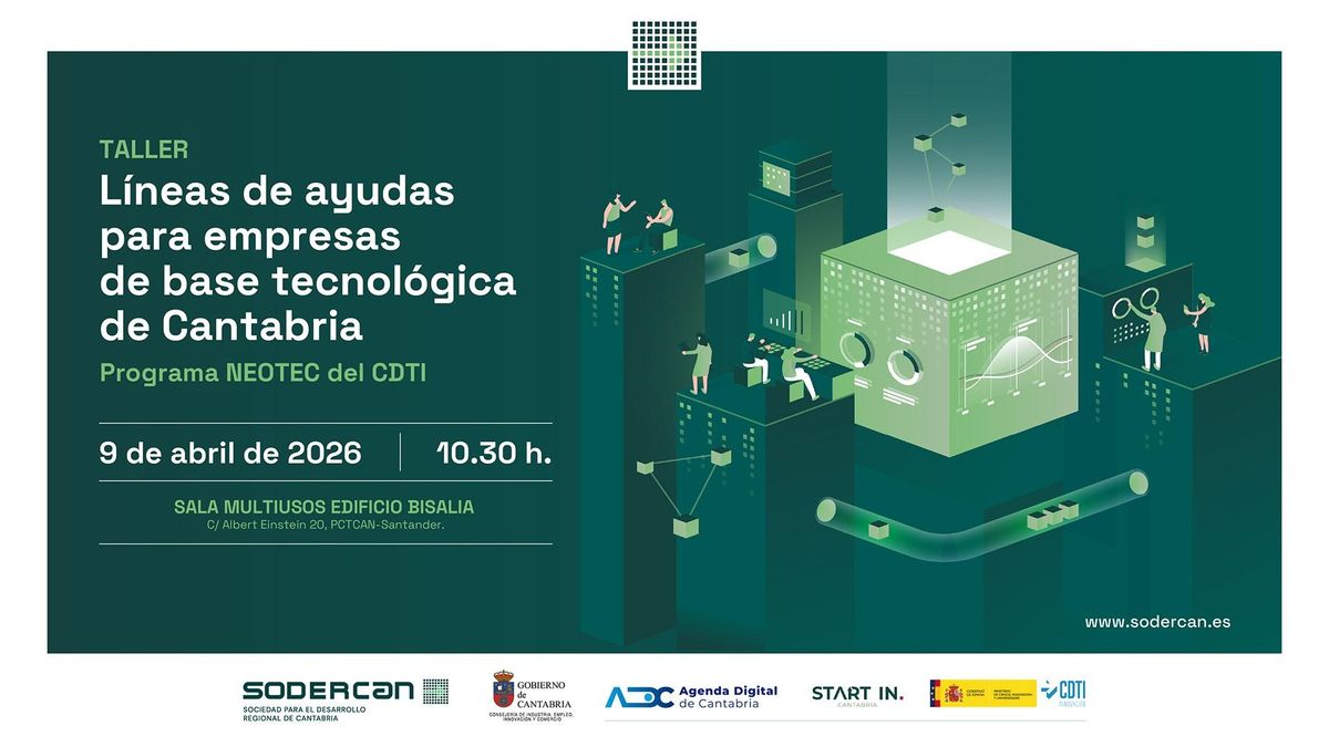 Sodercan y CDTI organizan un taller sobre las ayudas NEOTEC para startups de Cantabria