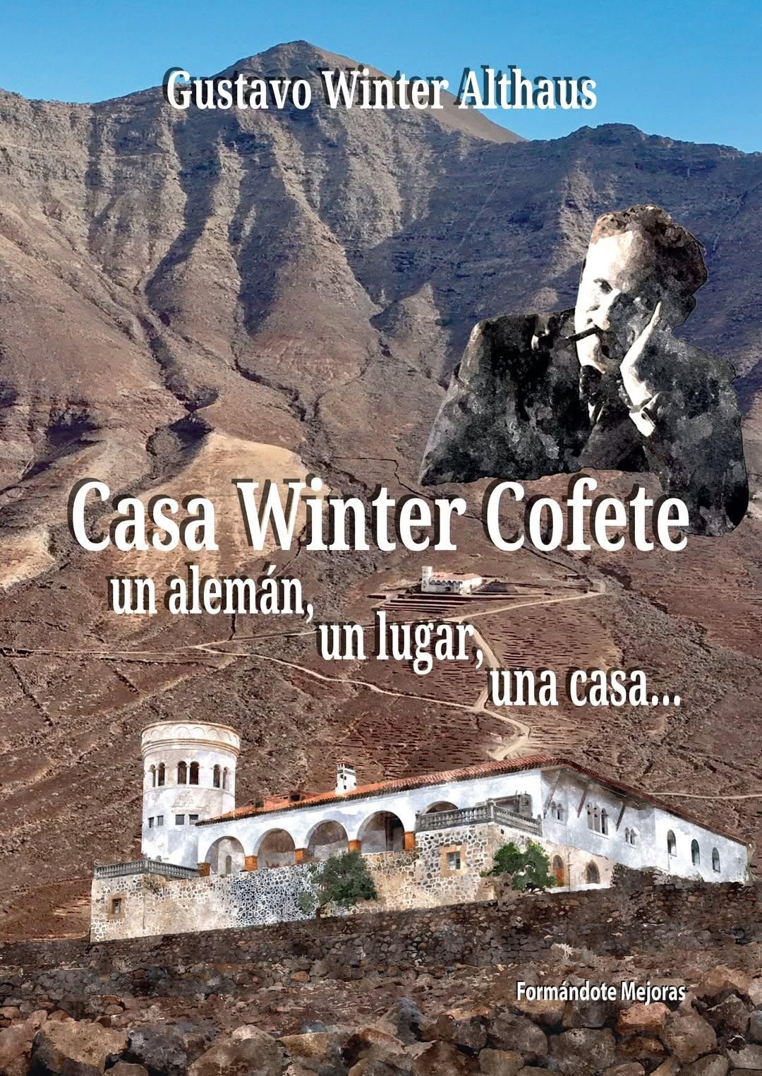 Portada del libro 'Casa Winter Cofete. Un alemán, un lugar, una casa', escrito por Gustavo Winter Althaus y editado por FormandoteMejoras.