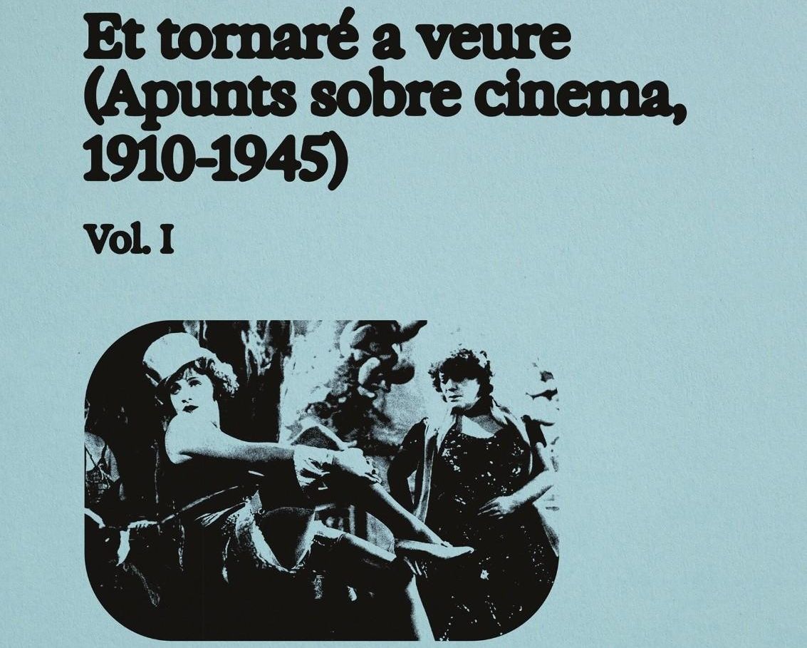 Et tornaré a veure (Apunts sobre cinema, 1910 1945) Vol. 1