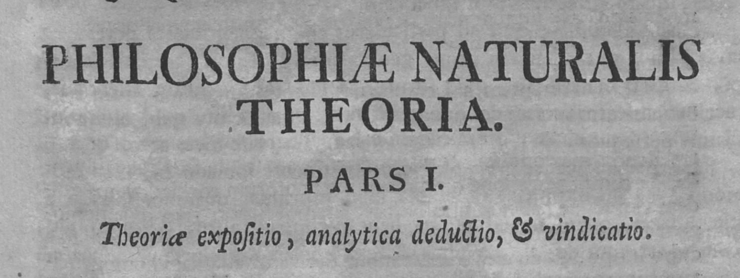 La obra Theoria Philosophiae Naturalis recogía un modelo donde todo el universo respondía a una única ley