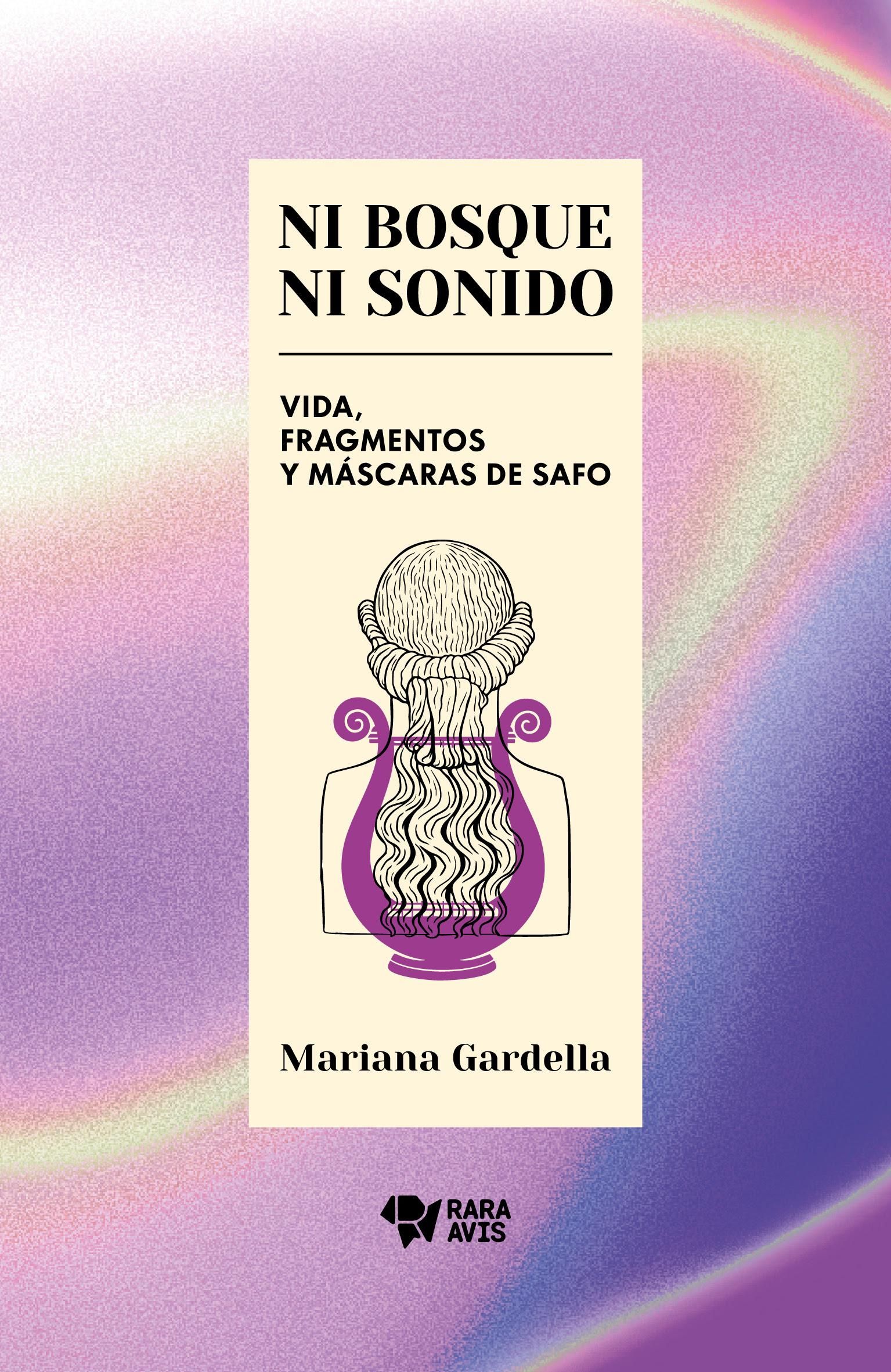Ni bosque ni sonido. Vida, fragmentos y máscaras de Safo, de Mariana Gardella.