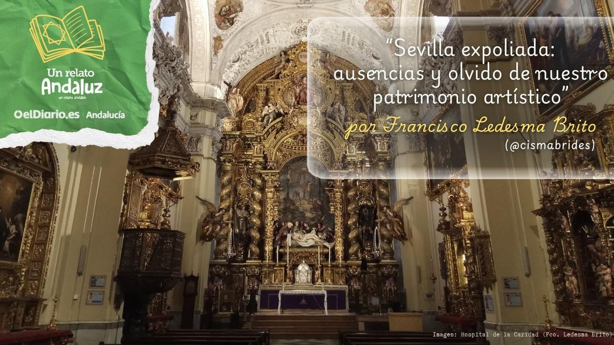 Sevilla expoliada: ausencias y olvido de nuestro patrimonio artístico