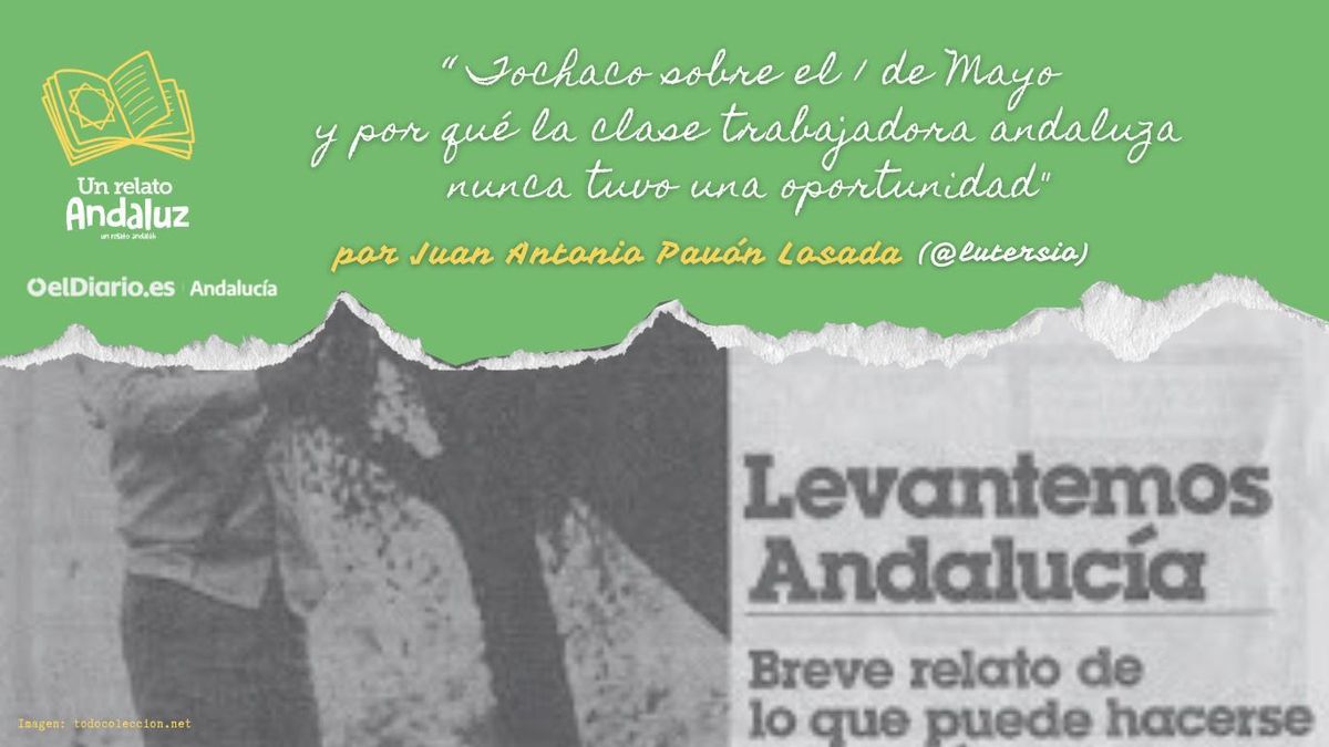 Tochaco sobre el 1 de Mayo y por qué la clase trabajadora andaluza nunca tuvo una oportunidad