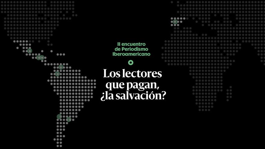 Los lectores que paga, ¿la salvación? | II encuentro de Periodismo Iberoamericano