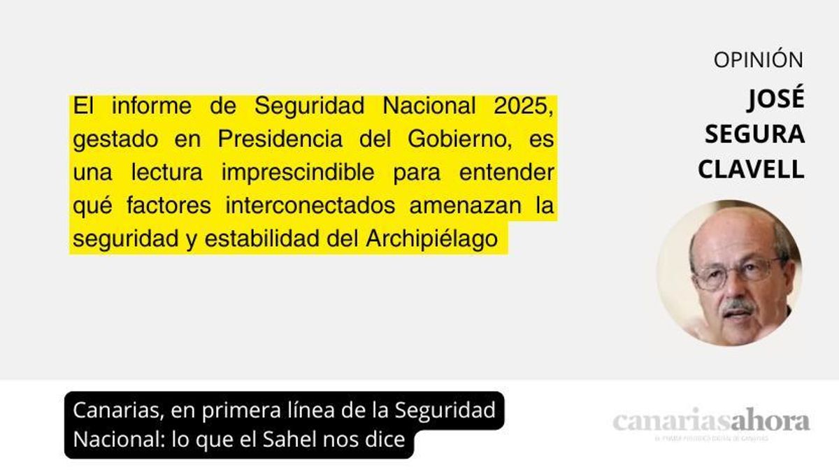 Canarias, en primera línea de la Seguridad Nacional: lo que el Sahel nos dice