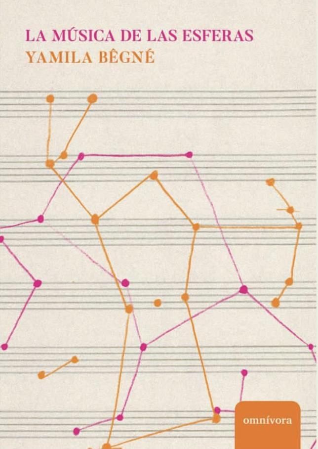La música de las esferas, de Yamila Bêgné.