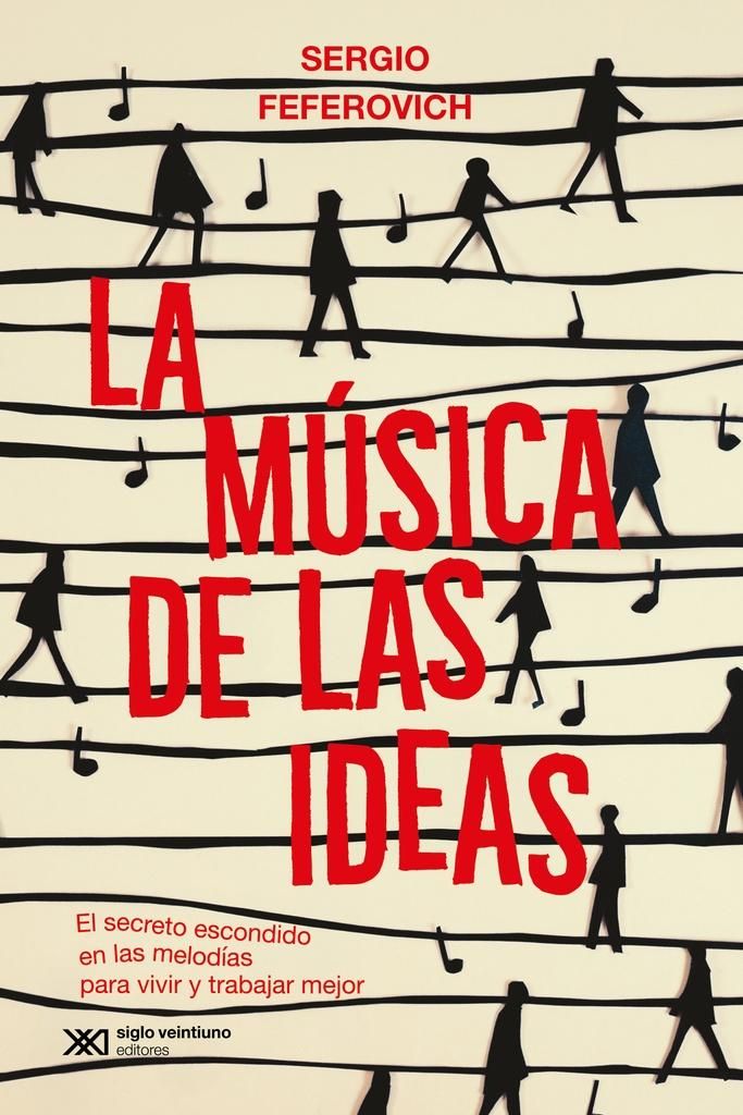 La música de las ideas, de Sergio Feferovich salió por Siglo XXI Editores.