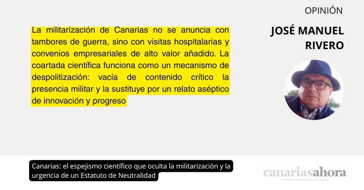 Canarias: el espejismo científico que oculta la militarización y la urgencia de un Estatuto de Neutralidad