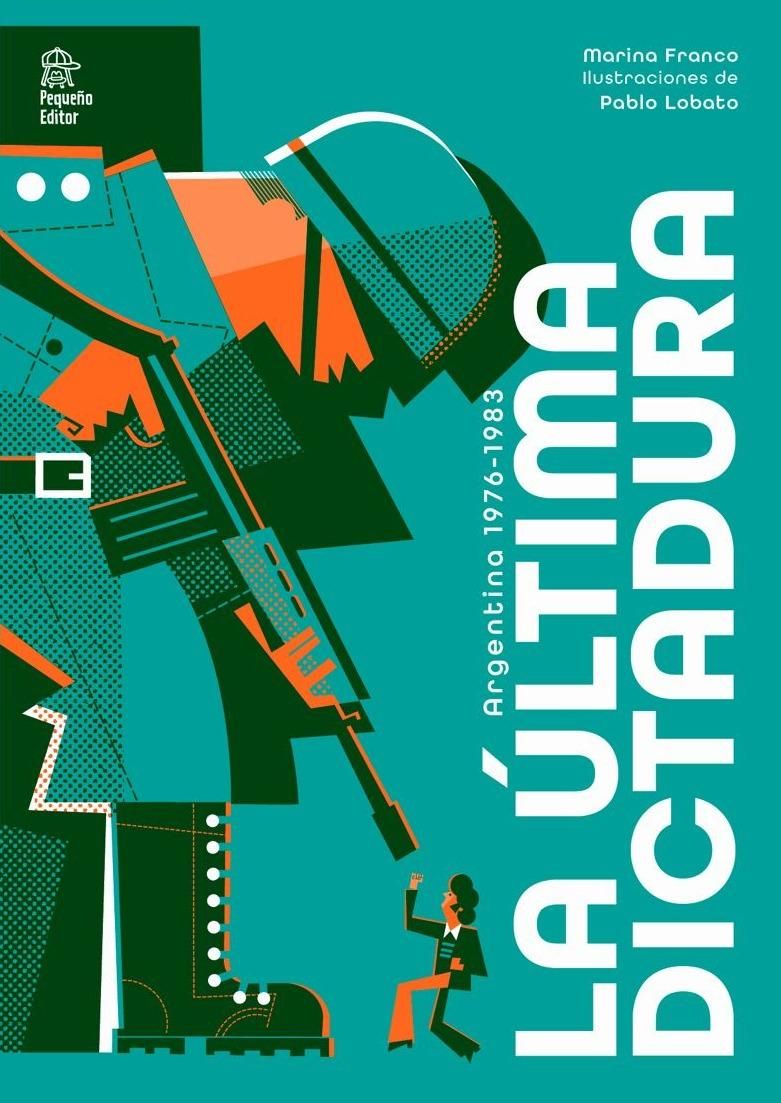 "La última dictadura", de la reconocida historiadora, investigadora y docente Marina Franco.