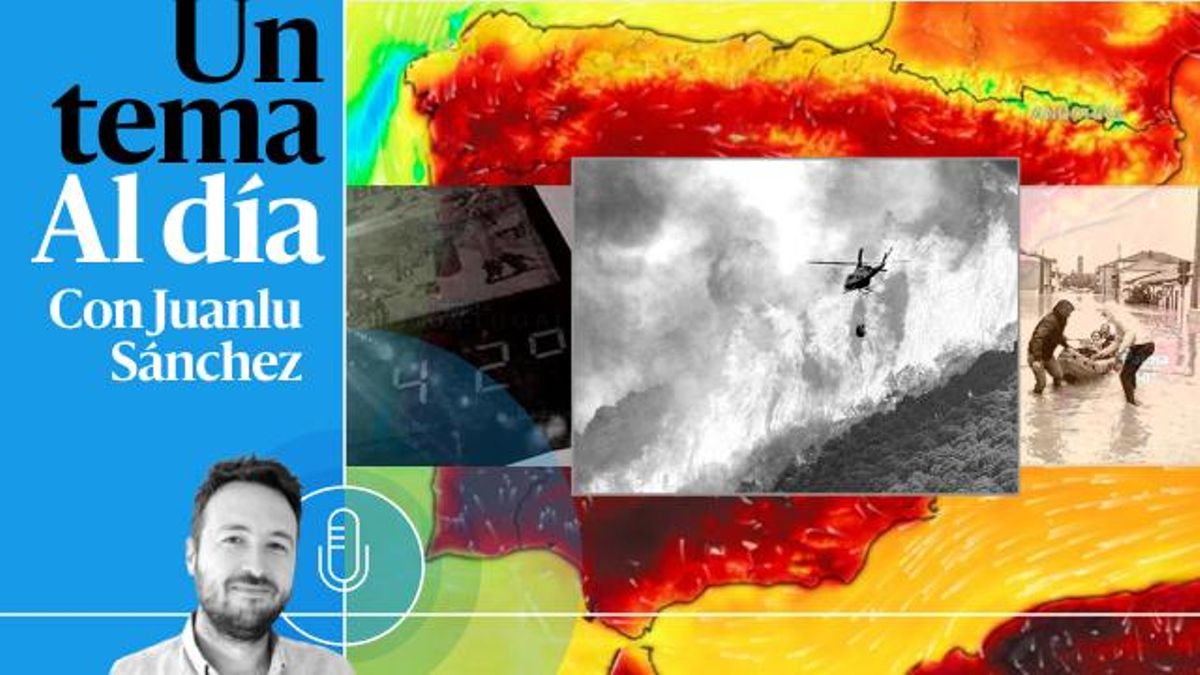 🎙 PODCAST | Fuego, lluvia, calor: miedo a la previsión del tiempo