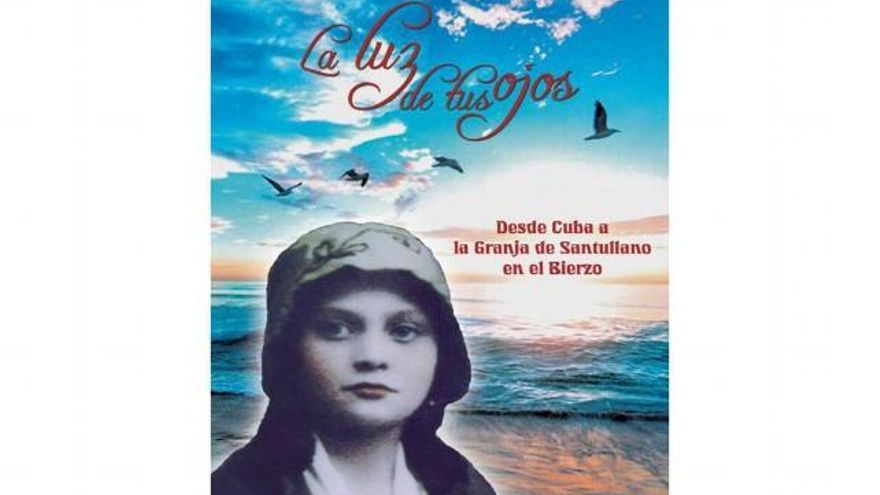 ‘La luz de tus ojos. Desde Cuba a la Granja de Santullano en el Bierzo’, de Margarita Merino Álvarez.