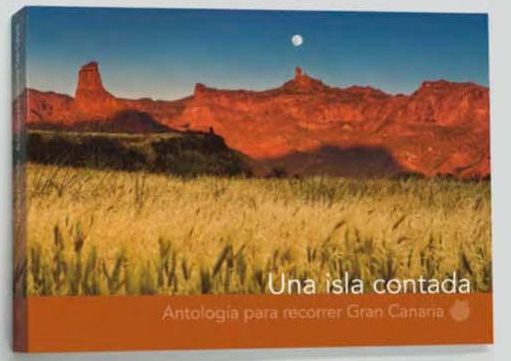 ‘Una isla contada. Antología para recorrer Gran Canaria’