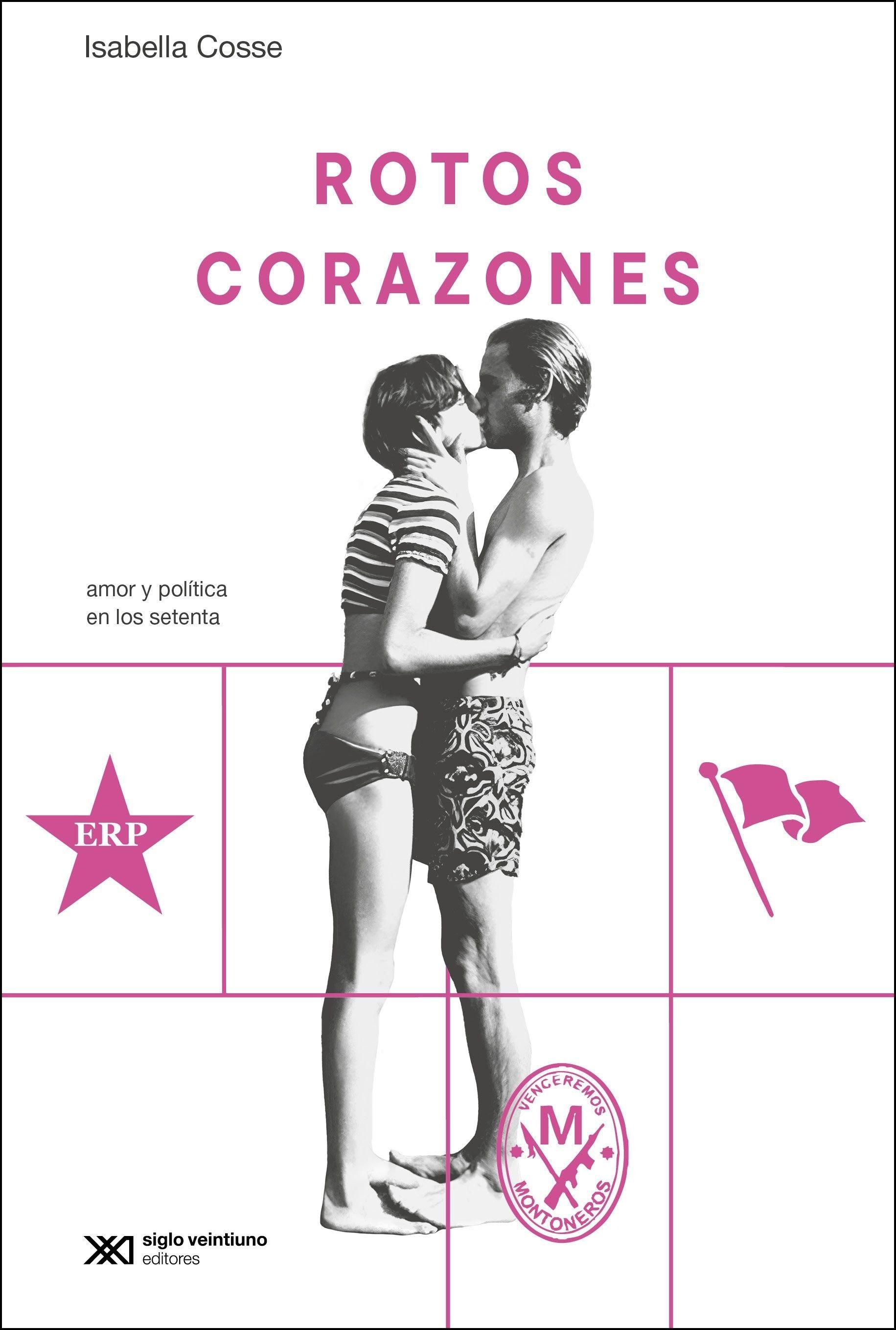 "Rotos corazones", de Isabella Cosse, salió por Siglo XXI Editores.