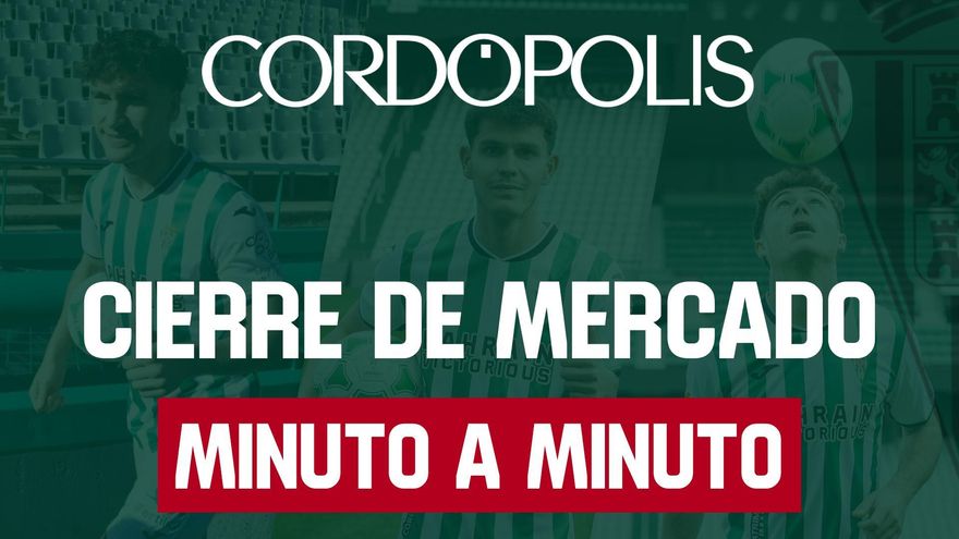 Sigue en directo el último día del mercado de fichajes en 'Cordópolis'