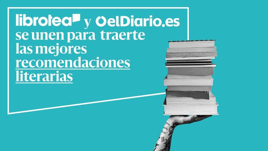 Librotea se une a elDiario.es para traer las mejores recomendaciones literarias