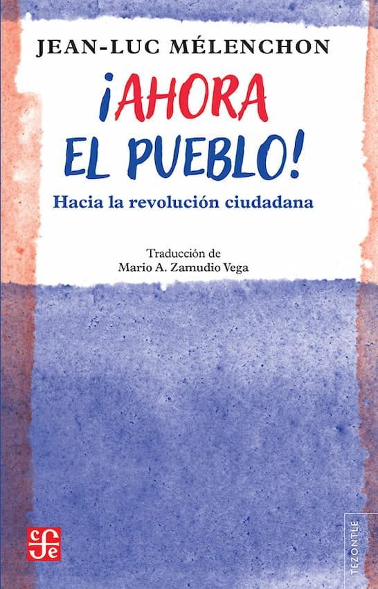 ¡Ahora el pueblo!, de Jean-Luc Melénchon.