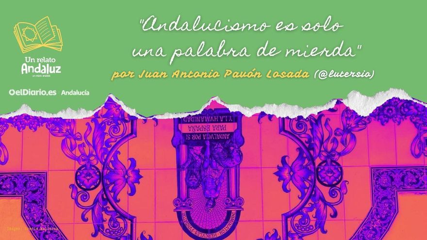 Andalucismo es solo una palabra de mierda