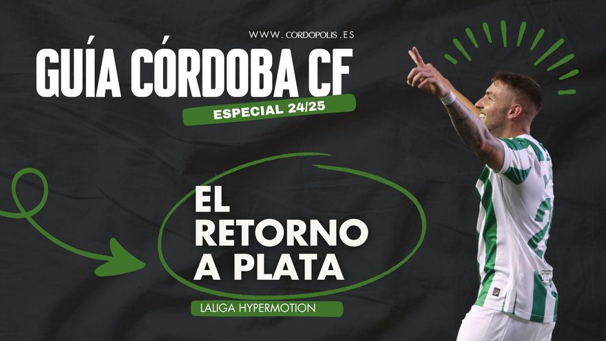 Guía del Córdoba CF 2024-25: el retorno a plata