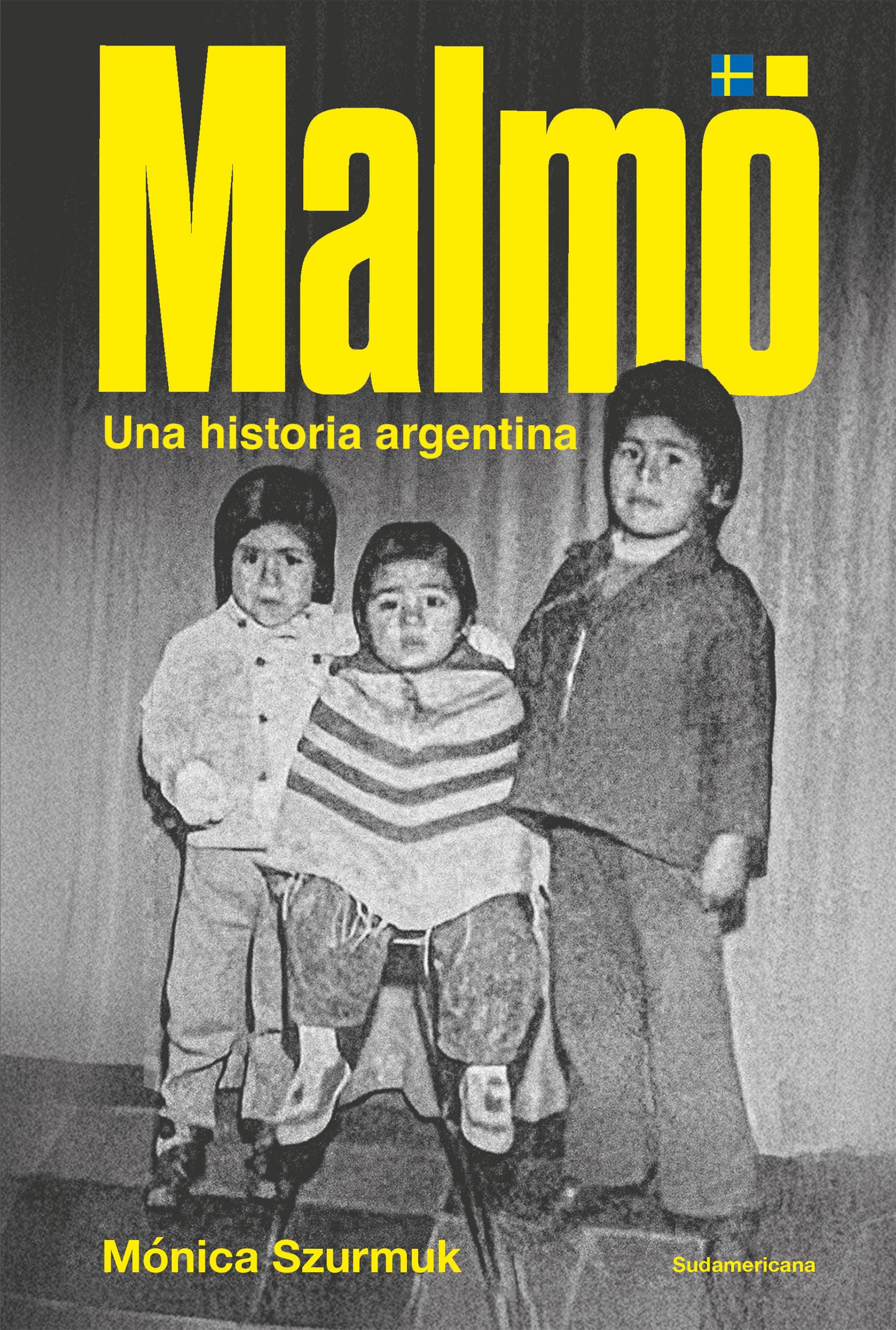 Malmö. Una historia argentina, de Mónica Szurmuk.