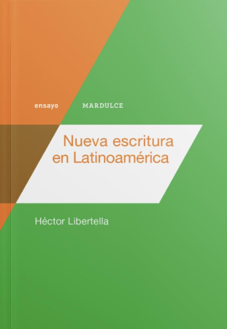 Nueva escritura en Latinoamérica, de Héctor Libertella. 