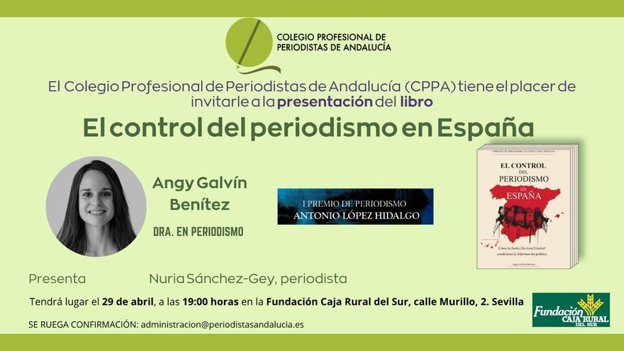 El Colegio de Periodistas de Andalucía presenta en Sevilla el libro 'El control del periodismo en España', de Angy Galvín
