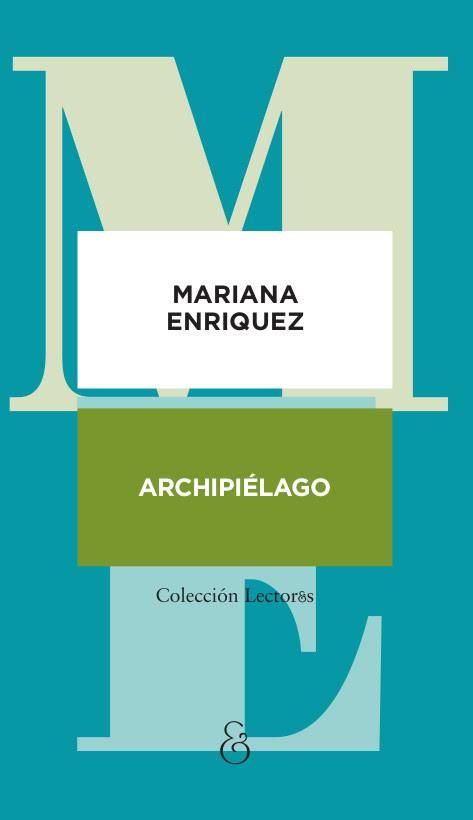 Archipiélago, de Mariana Enriquez, es una publicación de la editorial Ampersand.