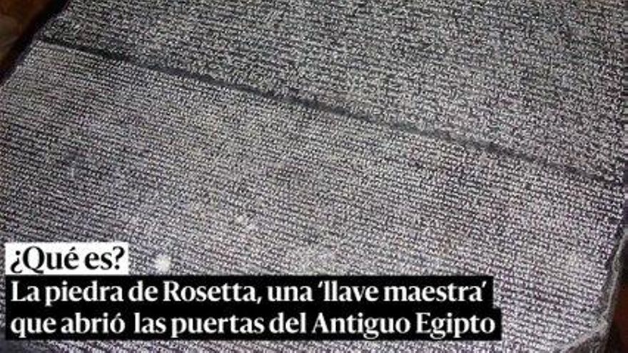 La piedra de Rosetta, una 'llave maestra' que abrió las puertas del Antiguo Egipto