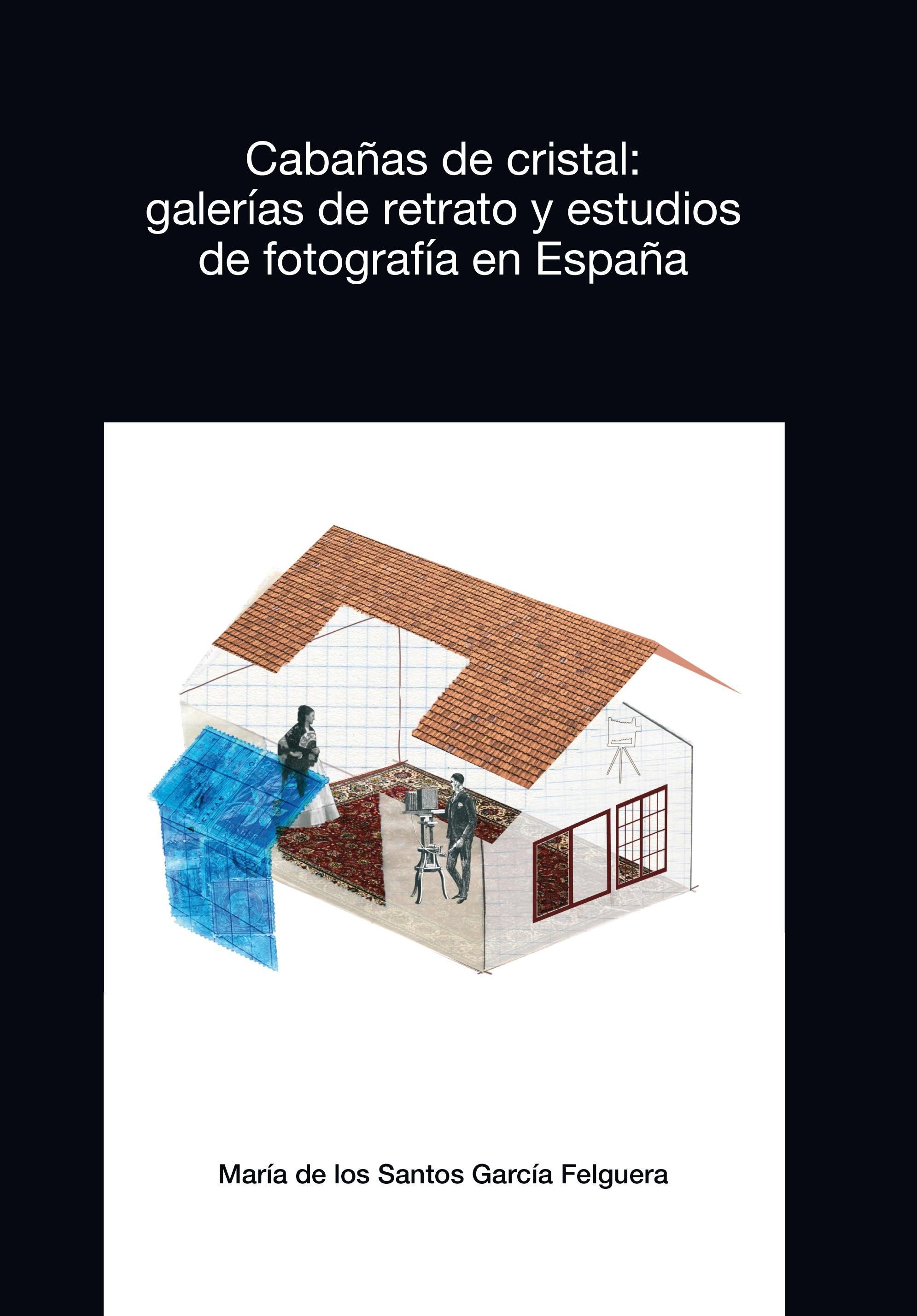 Cubierta de litro 'Cabañas de cristal: galerías de retrato y estudios de fotografía en España'.